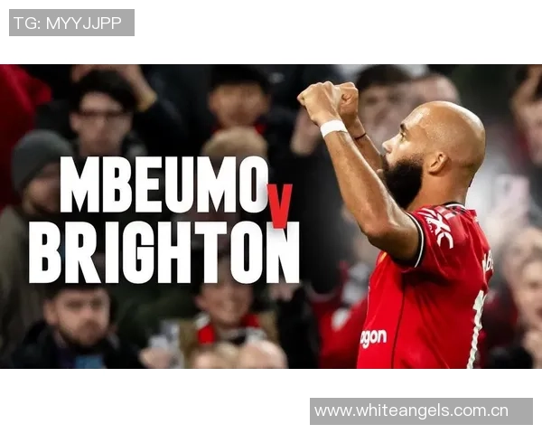 姆伯莫表现出色荣膺曼联对阵布莱顿最佳球员称号 姆伯莫表现出色荣膺曼联对阵布莱顿最佳球员称号